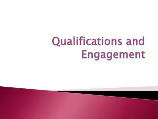 qualifications and engagement