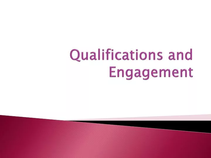 qualifications and engagement