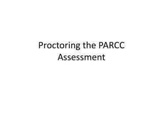 Proctoring the PARCC Assessment