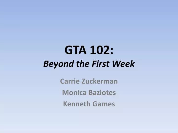 gta 102 beyond the first week