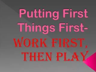 Putting First Things First-