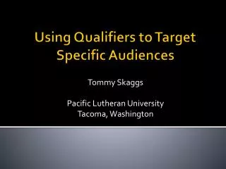 Using Qualifiers to Target Specific Audiences