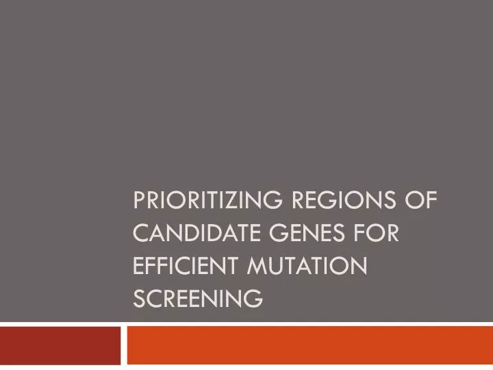 prioritizing regions of candidate genes for efficient mutation screening