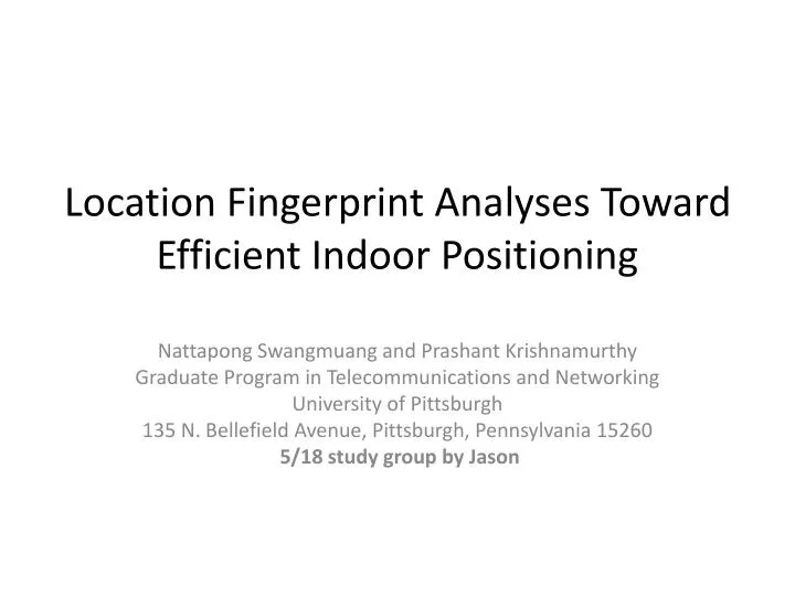 location fingerprint analyses toward efficient indoor positioning