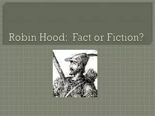 Robin Hood: Fact or Fiction?