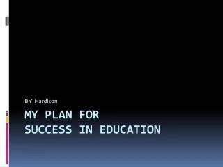 My Plan for Success in Education