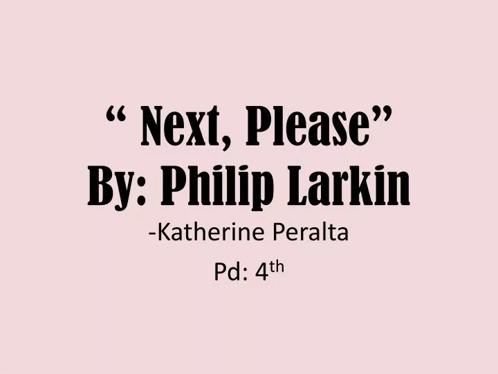 next please by philip larkin