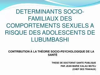 DETERMINANTS SOCIO-FAMILIAUX DES COMPORTEMENTS SEXUELS A RISQUE DES ADOLESCENTS DE LUBUMBASHI
