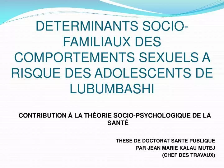 determinants socio familiaux des comportements sexuels a risque des adolescents de lubumbashi