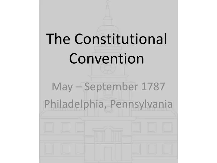 PPT - The Constitutional Convention PowerPoint Presentation, Free ...