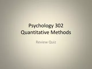 Psychology 302 Quantitative Methods
