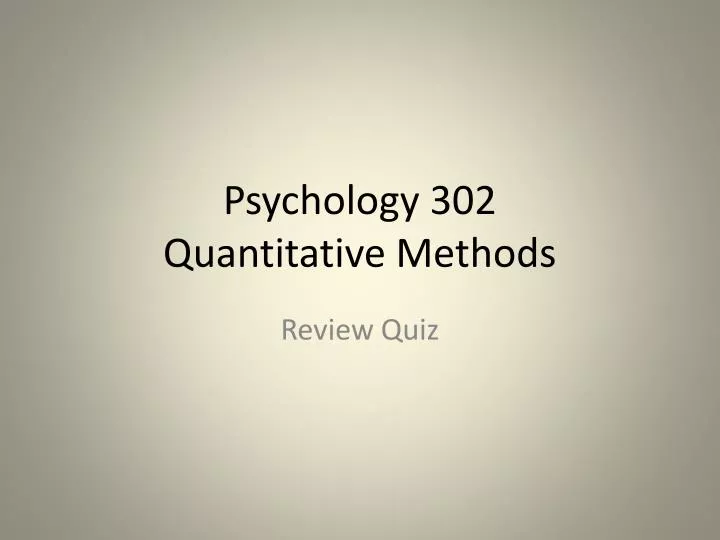 psychology 302 quantitative methods