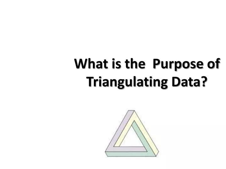 what is the purpose of triangulating data