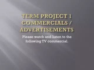 Term ProjeCt 1 Commercials / advertisements