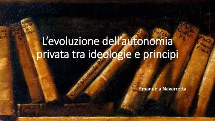 l evoluzione dell autonomia privata tra ideologie e principi