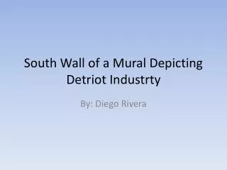 South Wall of a Mural Depicting Detriot Industrty