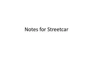 Notes for Streetcar