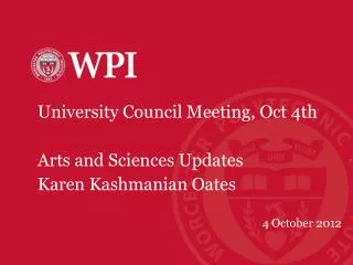 University Council Meeting, Oct 4th Arts and Sciences Updates Karen Kashmanian Oates