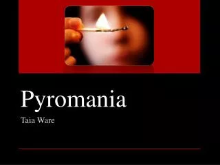 Pyromania