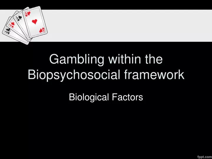 gambling within the biopsychosocial framework