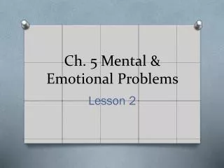 Ch. 5 Mental &amp; Emotional Problems