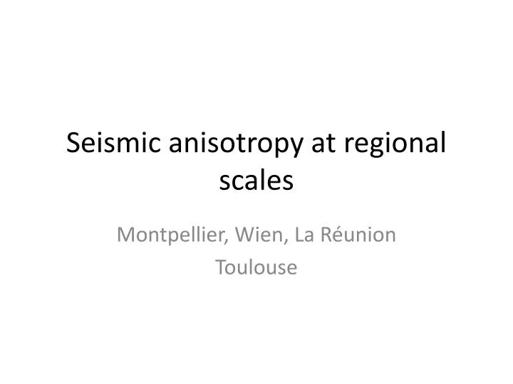 seismic anisotropy at regional scales