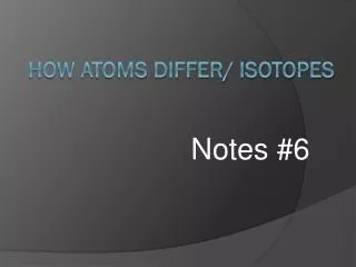 How Atoms Differ/ Isotopes