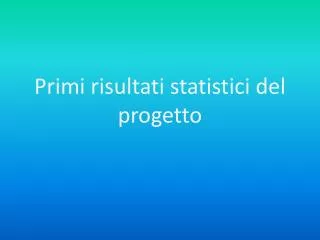 primi risultati statistici del progetto