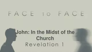 John: In the Midst of the Church R evelation 1