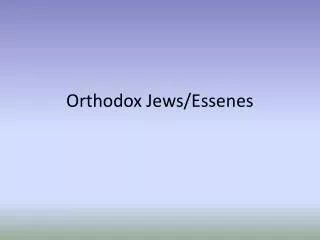 Orthodox Jews/ Essenes