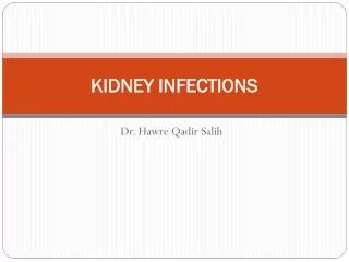 KIDNEY INFECTIONS