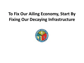 To Fix Our Ailing Economy, Start By Fixing Our Decaying Infrastructure