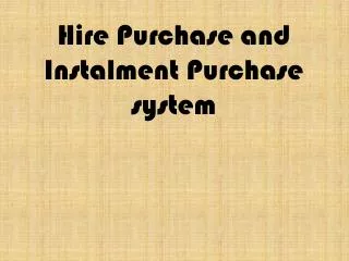 Hire Purchase and Instalment Purchase system