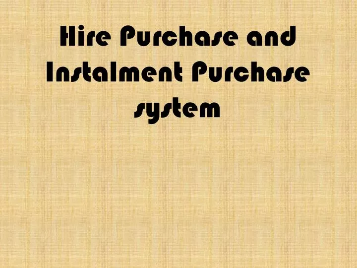 hire purchase and instalment purchase system