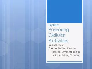 Explain: Powering Cellular Activities