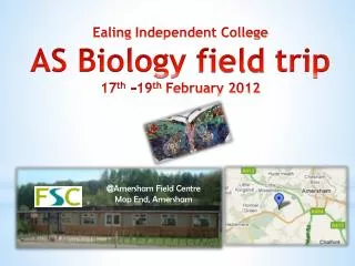 Ealing Independent College AS Biology field trip 17 th -19 th February 2012