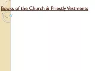 Books of the Church &amp; Priestly Vestments