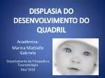 DISPLASIA DO DESENVOLVIMENTO DO QUADRIL - slide 1
