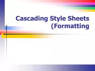 Cascading Style Sheets (Formatting