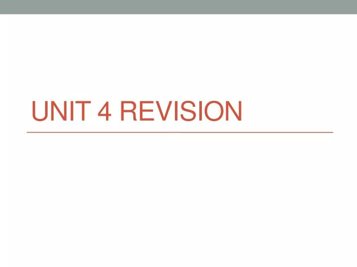 unit 4 revision