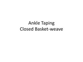 Ankle Taping Closed Basket-weave