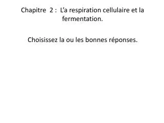 chapitre 2 l a respiration cellulaire et la fermentation choisissez la ou les bonnes r ponses