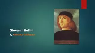 Giovanni Bellini By: Christine Guillaume