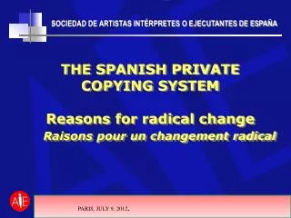 THE SPANISH PRIVATE COPYING SYSTEM Reasons for radical change Raisons pour un changement radical