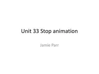 Unit 33 Stop animation