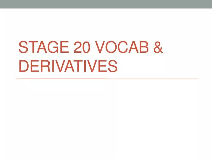 stage 20 vocab derivatives