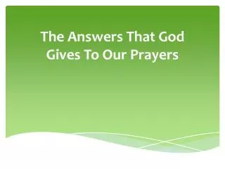The Answers That God Gives To Our Prayers