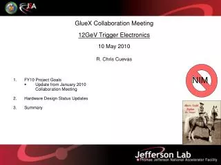 GlueX Collaboration Meeting 12GeV Trigger Electronics 10 May 2010 R . Chris Cuevas