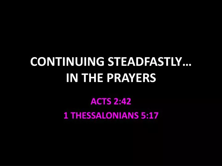 continuing steadfastly in the prayers