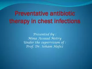 Preventative antibiotic therapy in chest infections
